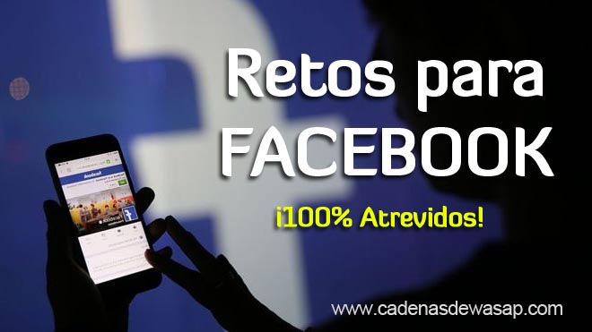 Cadenas De Retos Para Facebook 100 Atrevidos